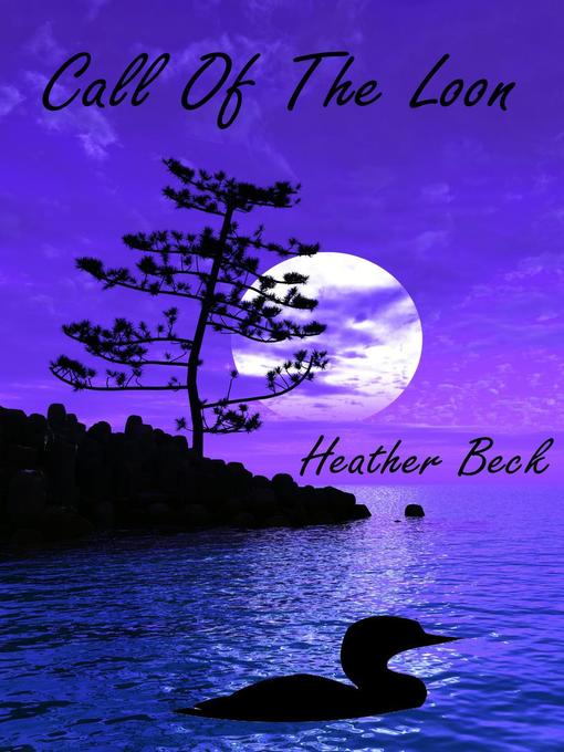 Title details for Call of the Loon by Heather Beck - Available